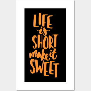 Life is short make it sweet 9 Posters and Art